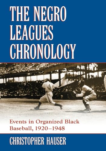 9780786442362: The Negro Leagues Chronology: Events in Organized Black Baseball, 1920-1948