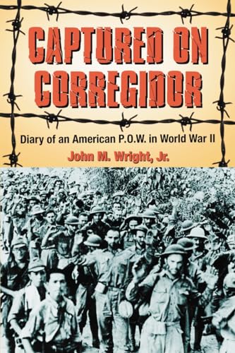 Captured on Corregidor: Diary of an American P.O.W. in World War II (9780786442515) by Wright Jr., John M.