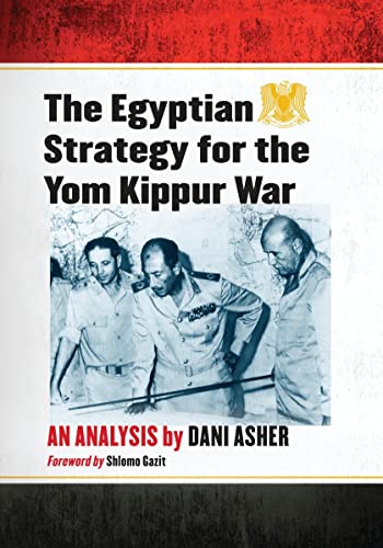 Stock image for The Egyptian Strategy for the Yom Kippur War: An Analysis for sale by Revaluation Books