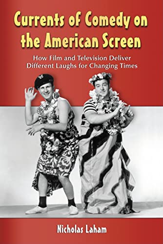 Stock image for Currents of Comedy on the American Screen: How Film and Television Deliver Different Laughs for Changing Times for sale by ThriftBooks-Dallas