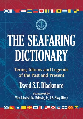 Stock image for The Seafaring Dictionary : Terms, Idioms and Legends of the Past and Present for sale by Better World Books