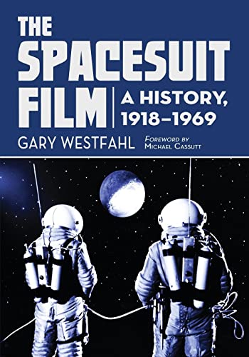 Imagen de archivo de The Spacesuit Film: A History, 1918-1969 a la venta por Books Unplugged