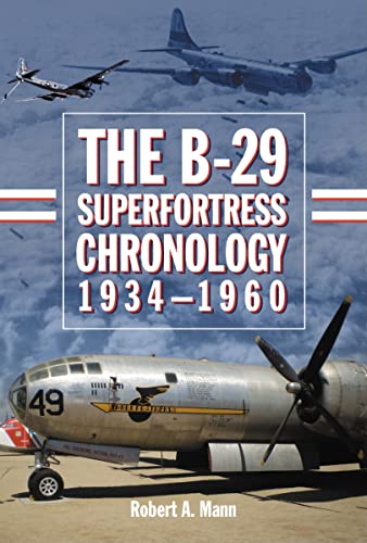 The B-29 Superfortress Chronology, 1934-1960