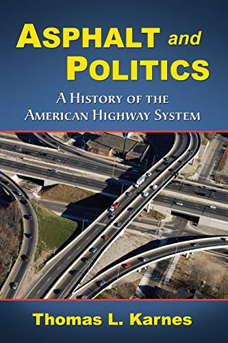 Imagen de archivo de Asphalt and Politics : A History of the American Highway System a la venta por Better World Books