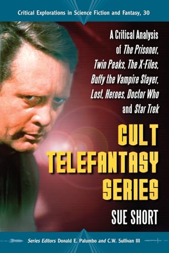 Stock image for Cult Telefantasy Series: A Critical Analysis of The Prisoner, Twin Peaks, The X-Files, Buffy the Vampire Slayer, Lost, Heroes, Doctor Who and Star . in Science Fiction and Fantasy, 30) for sale by Zoom Books Company