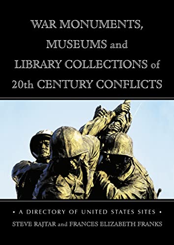 9780786443383: War Monuments, Museums and Library Collections of 20th Century Conflicts: A Directory of United States Sites