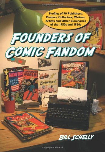 9780786443475: Founders of Comic Fandom: Profiles of 90 Publishers, Dealers, Collectors, Writers, Artists and Other Luminaries of the 1950s and 1960s