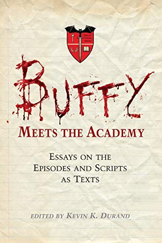 Beispielbild fr Buffy Meets the Academy: Essays on the Episodes and Scripts as Texts zum Verkauf von Buchpark