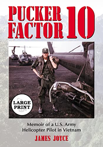Pucker Factor 10: Memoir of a U.S. Army Helicopter Pilot in Vietnam [LARGE PRINT] (9780786443680) by Joyce, James