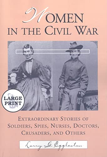 9780786443703: Women in the Civil War: Extraordinary Stories of Soldiers, Spies, Nurses, Doctors, Crusaders, and Others [LARGE PRINT]
