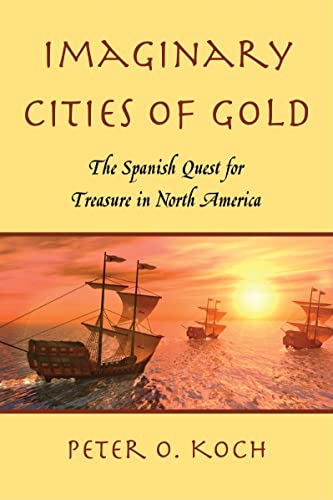 Beispielbild fr Imaginary Cities of Gold: The Spanish Quest for Treasure in North America zum Verkauf von WorldofBooks