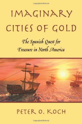 Stock image for Imaginary Cities of Gold: The Spanish Quest for Treasure in North America for sale by WorldofBooks