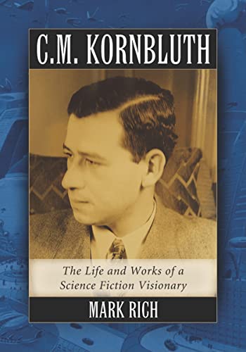 9780786443932: C.M. Kornbluth: The Life and Works of a Science Fiction Visionary