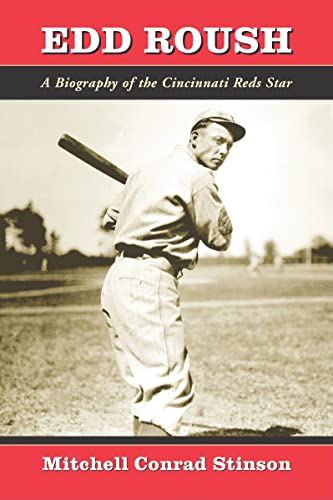 Edd Roush : A Biography of the Cincinnati Reds Star