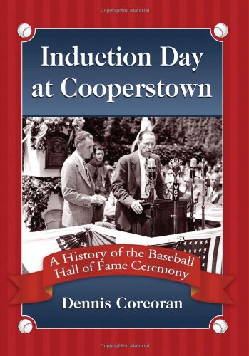 Beispielbild fr Induction Day at Cooperstown: A History of the Baseball Hall of Fame Ceremony zum Verkauf von Wonder Book