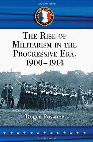 The Rise of Militarism in the Progressive Era 1900-1914