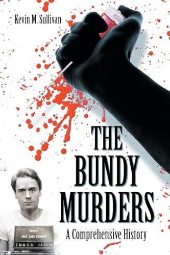 The Bundy Murders: A Comprehensive History (9780786444267) by Sullivan, Kevin M.