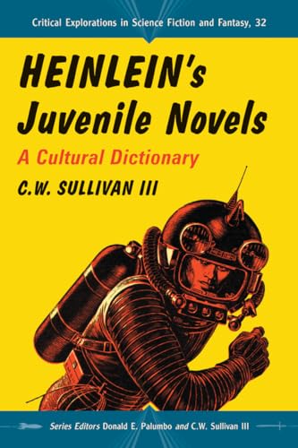 Stock image for Heinlein's Juvenile Novels: A Cultural Dictionary (Critical Explorations in Science Fiction and Fantasy, 32) for sale by The Book Garden
