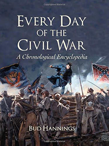 Every Day of the Civil War: A Chronological Encyclopedia - Hannings, Bud