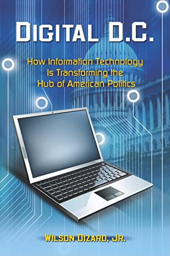 Stock image for Digital D.C.: How Information Technology Is Transforming the Hub of American Politics for sale by BookHolders