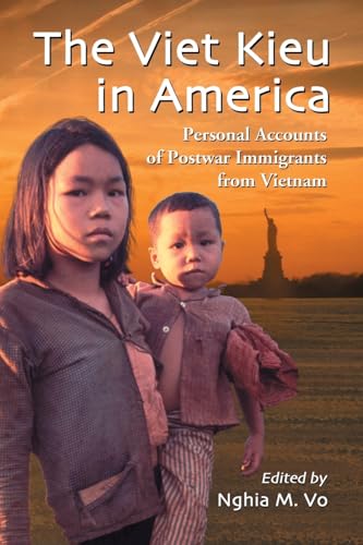 The Viet Kieu in America : Personal Accounts of Postwar Immigrants from Vietnam