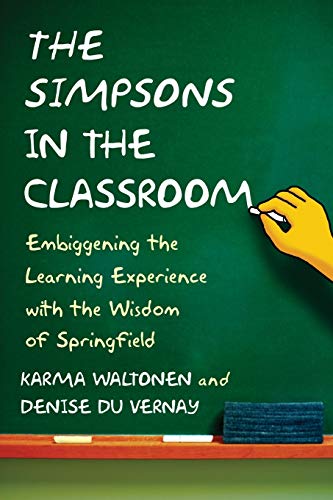 Stock image for The Simpsons in the Classroom: Embiggening the Learning Experience with the Wisdom of Springfield for sale by HPB-Red