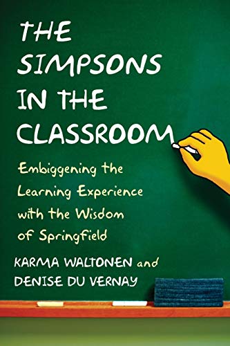 9780786444908: The Simpsons in the Classroom: Embiggening the Learning Experience with the Wisdom of Springfield