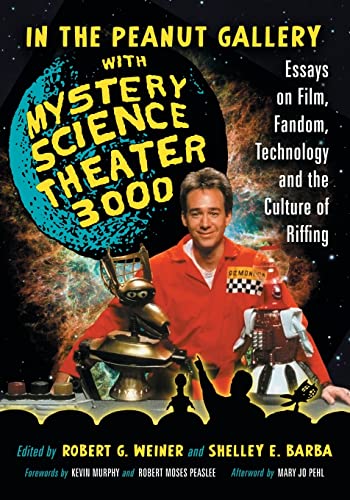 Imagen de archivo de In the Peanut Gallery with Mystery Science Theatre 3000 : Essays on Film, Fandom, Technology and the Culture of Riffing a la venta por Better World Books: West