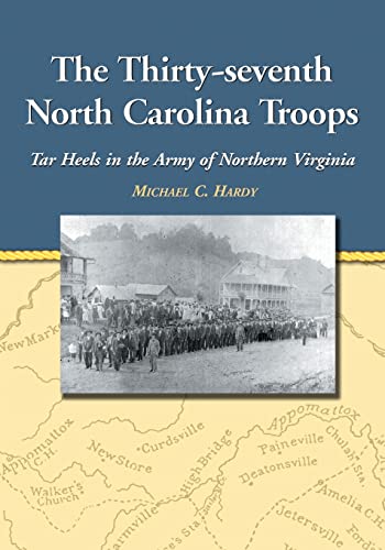 Beispielbild fr The Thirty-seventh North Carolina Troops: Tar Heels in the Army of Northern Virginia zum Verkauf von BooksRun