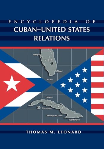 Encyclopedia of Cuban-United States Relations (9780786445820) by Leonard, Thomas M.