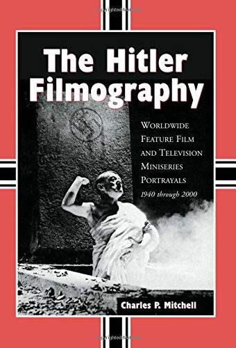 Imagen de archivo de The Hitler Filmography: Worldwide Feature Film and Television Miniseries Portrayals, 1940 through 2000 [Soft Cover ] a la venta por booksXpress