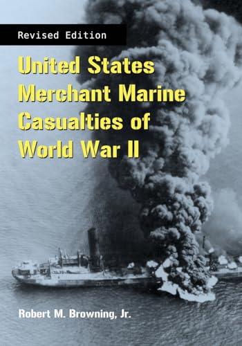 United States Merchant Marine Casualties of World War II, rev ed. (9780786446001) by Browning Jr., Robert M.