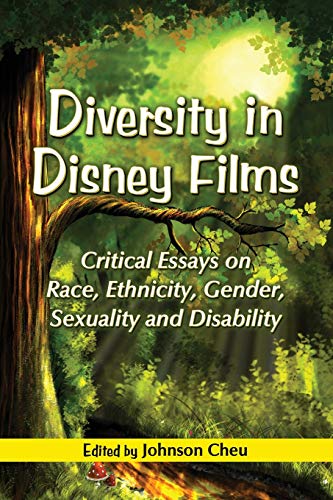 Diversity in Disney Films: Critical Essays on Race, Ethnicity, Gender, Sexuality and Disability (9780786446018) by Cheu, Johnson