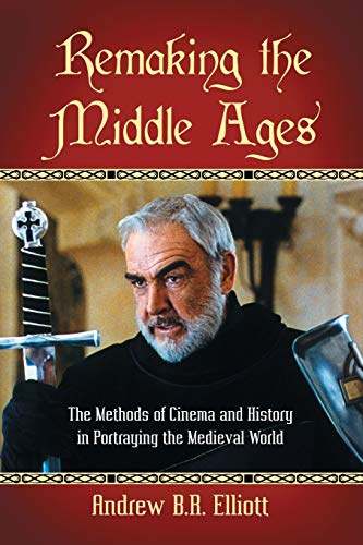 Stock image for Remaking the Middle Ages: The Methods of Cinema and History in Portraying the Medieval World for sale by Chiron Media