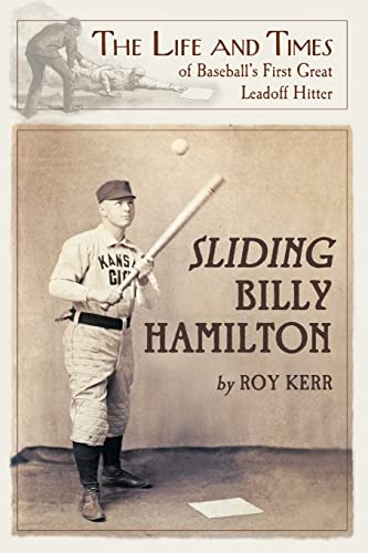 Sliding Billy Hamilton : The Life and Times of Baseball's First Great Leadoff Hitter