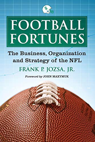 Beispielbild fr Football Fortunes : The Business, Organization and Strategy of the NFL zum Verkauf von Better World Books