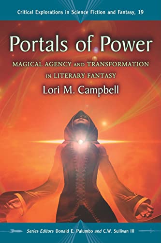 Imagen de archivo de Portals of Power: Magical Agency and Transformation in Literary Fantasy (Critical Explorations in Science Fiction and Fantasy, 19) a la venta por HPB-Red