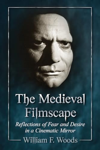 Stock image for The Medieval Filmscape: Reflections of Fear and Desire in a Cinematic Mirror for sale by HPB Inc.