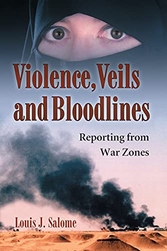 Beispielbild fr Violence, Veils and Bloodlines: Reporting from War Zones zum Verkauf von Wonder Book