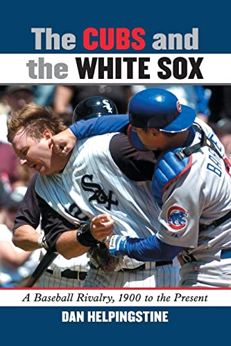 Beispielbild fr The Cubs and the White Sox: A Baseball Rivalry, 1900 to the Present zum Verkauf von ThriftBooks-Dallas