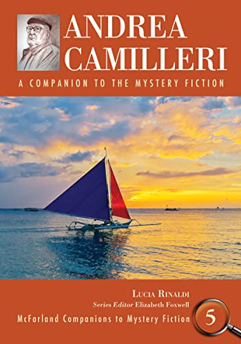 Beispielbild fr Andrea Camilleri: A Companion to the Mystery Fiction (McFarland Companions to Mystery Fiction, 5) zum Verkauf von Solr Books