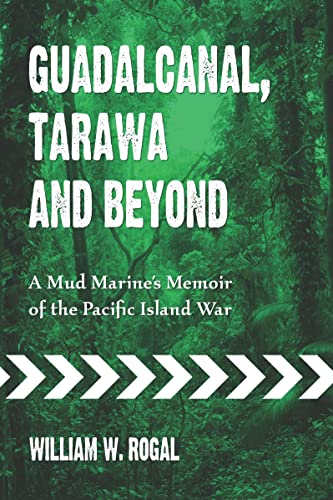 Beispielbild fr Guadalcanal, Tarawa and Beyond: A Mud Marine's Memoir of the Pacific Island War zum Verkauf von BooksRun