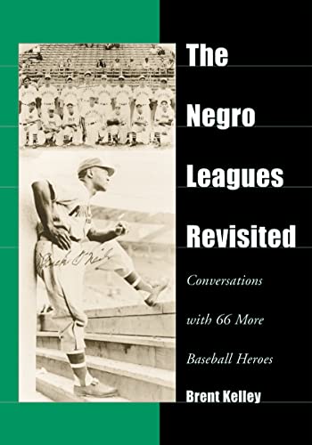 Stock image for The Negro Leagues Revisited: Conversations with 66 More Baseball Heroes for sale by BASEMENT BOOKS