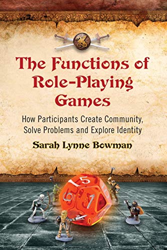 Imagen de archivo de The Functions of Role-Playing Games: How Participants Create Community, Solve Problems and Explore Identity a la venta por Books Unplugged