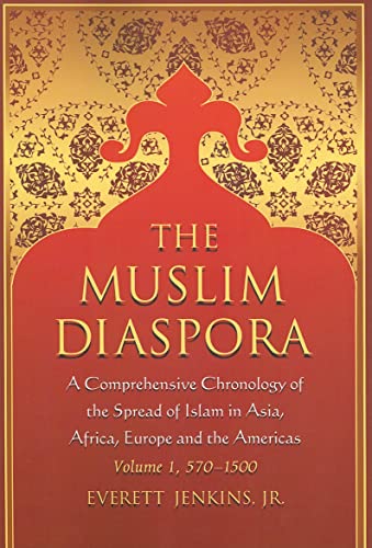 The Muslim Diaspora - (Volume 1, 570-1500) - A Comprehensive Chronology of the Spread of Islam in...