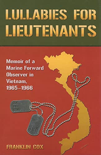 LULLABIES FOR LIEUTENANTS - MEMOIR OF A MARINE FORWARD OBSERVER IN VIETNAM, 1965?1966