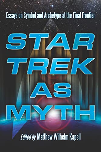 Star Trek As Myth: Essays on Symbol and Archetype at the Final Frontier