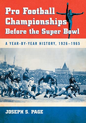 Beispielbild fr Pro Football Championships Before the Super Bowl : A Year-by-Year History, 1926-1965 zum Verkauf von Better World Books