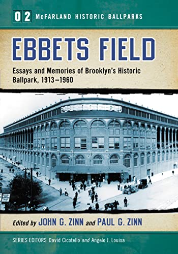 Ebbets Field: Essays and Memories of Brooklyn's Historic Ballpark, 1913-1960 (McFarland Historic ...
