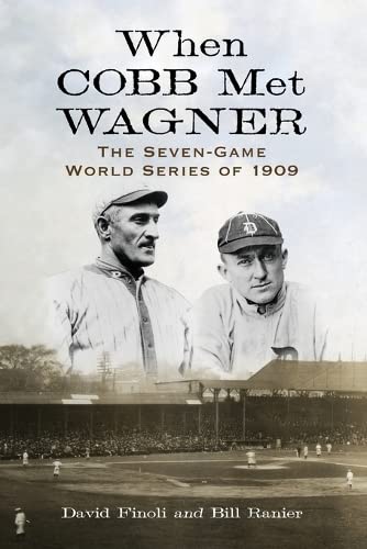 When Cobb Met Wagner : The Seven-Game World Series of 1909
